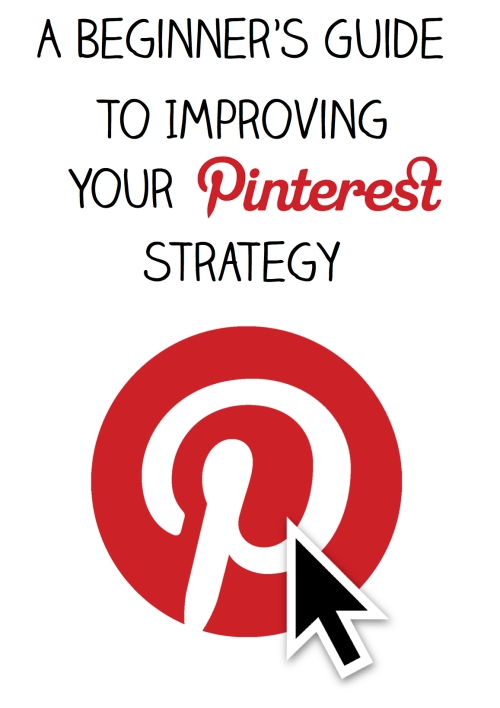 A beginner's guide to improving your Pinterest strategy